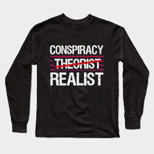 "Conspiracy Theorist Realist" Long Sleeve T-Shirt